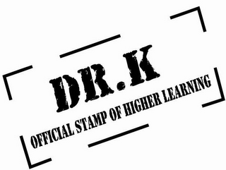 DR. K OFFICIAL STAMP OF HIGHER LEARNING