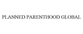 PLANNED PARENTHOOD GLOBAL