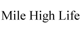 MILE HIGH LIFE