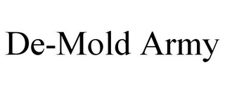 DE-MOLD ARMY