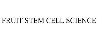 FRUIT STEM CELL SCIENCE