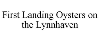 FIRST LANDING OYSTERS ON THE LYNNHAVEN