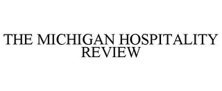 THE MICHIGAN HOSPITALITY REVIEW