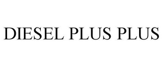 DIESEL PLUS PLUS