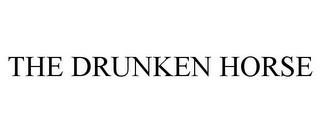 THE DRUNKEN HORSE