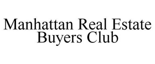 MANHATTAN REAL ESTATE BUYERS CLUB