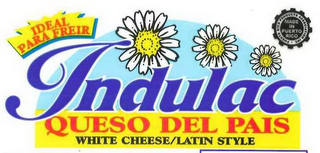 "INDULAC", "IDEAL PARA FREIR", "QUESO DEL PAIS", "WHITE CHEESE/LATIN STYLE"