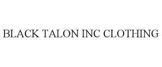 BLACK TALON INC CLOTHING