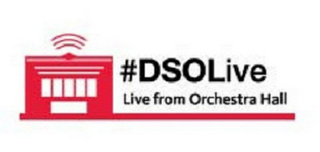 #DSOLIVE LIVE FROM ORCHESTRA HALL