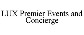 LUX PREMIER EVENTS AND CONCIERGE