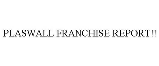 PLASWALL FRANCHISE REPORT!!
