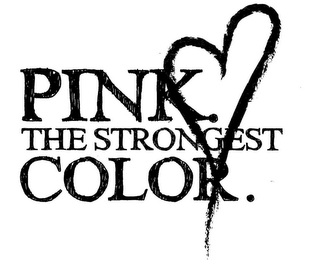 PINK. THE STRONGEST COLOR.