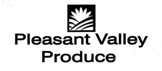 PLEASANT VALLEY PRODUCE