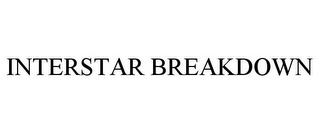 INTERSTAR BREAKDOWN