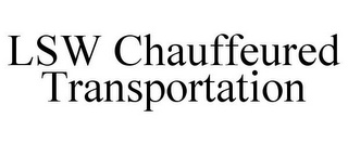 LSW CHAUFFEURED TRANSPORTATION