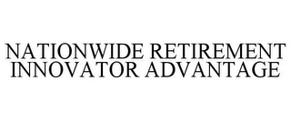 NATIONWIDE RETIREMENT INNOVATOR ADVANTAGE