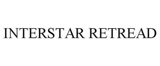 INTERSTAR RETREAD