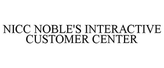 NICC NOBLE'S INTERACTIVE CUSTOMER CENTER