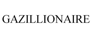 GAZILLIONAIRE