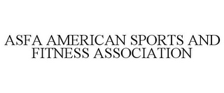 ASFA AMERICAN SPORTS AND FITNESS ASSOCIATION