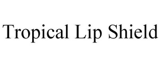 TROPICAL LIP SHIELD