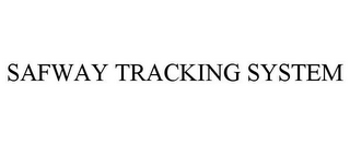 SAFWAY TRACKING SYSTEM