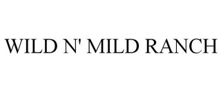 WILD N' MILD RANCH