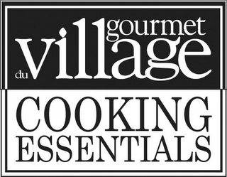 GOURMET DU VILLAGE COOKING ESSENTIALS