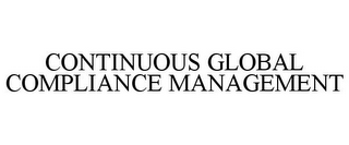 CONTINUOUS GLOBAL COMPLIANCE MANAGEMENT