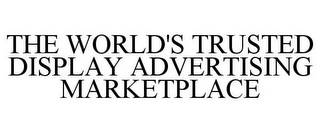 THE WORLD'S TRUSTED DISPLAY ADVERTISING MARKETPLACE