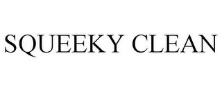 SQUEEKY CLEAN