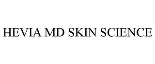 HEVIA MD SKIN SCIENCE