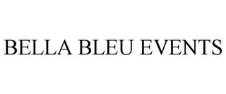 BELLA BLEU EVENTS