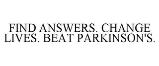 FIND ANSWERS. CHANGE LIVES. BEAT PARKINSON'S.