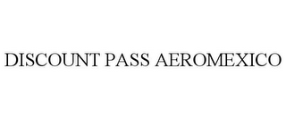 DISCOUNT PASS AEROMEXICO