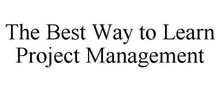 THE BEST WAY TO LEARN PROJECT MANAGEMENT