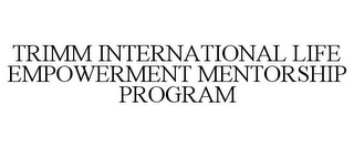 TRIMM INTERNATIONAL LIFE EMPOWERMENT MENTORSHIP PROGRAM