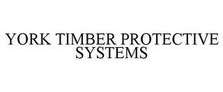 YORK TIMBER PROTECTIVE SYSTEMS