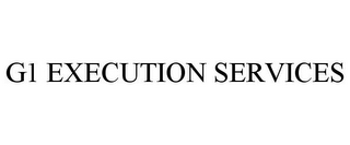 G1 EXECUTION SERVICES