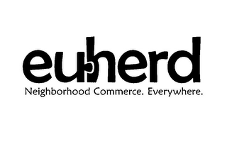 EUHERD NEIGHBORHOOD COMMERCE. EVERYWHERE.