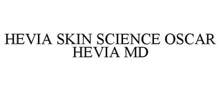 HEVIA SKIN SCIENCE OSCAR HEVIA MD