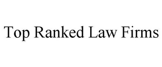 TOP RANKED LAW FIRMS