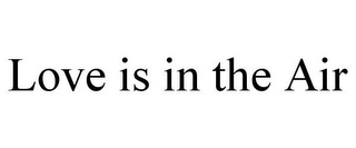 LOVE IS IN THE AIR