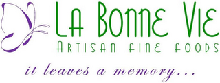 LA BONNE VIE ARTISAN FINE FOODS IT LEAVES A MEMORY...