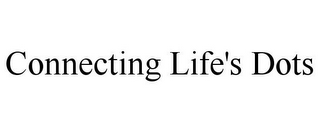 CONNECTING LIFE'S DOTS