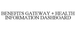 BENEFITS GATEWAY + HEALTH INFORMATION DASHBOARD