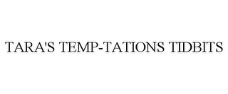 TARA'S TEMP-TATIONS TIDBITS