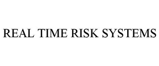 REAL TIME RISK SYSTEMS