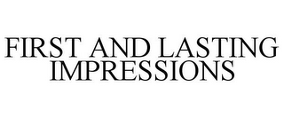 FIRST AND LASTING IMPRESSIONS