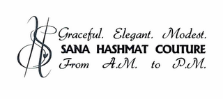 SH SANA HASHMAT COUTURE GRACEFUL. ELEGANT. MODEST. FROM A.M. TO P.M.